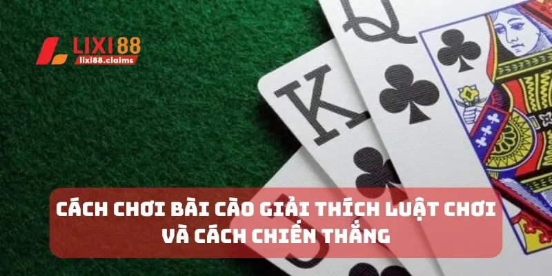 Cách Chơi Bài Cào Giải Thích Luật Chơi và Cách Chiến Thắng 3 cách chơi bài cào