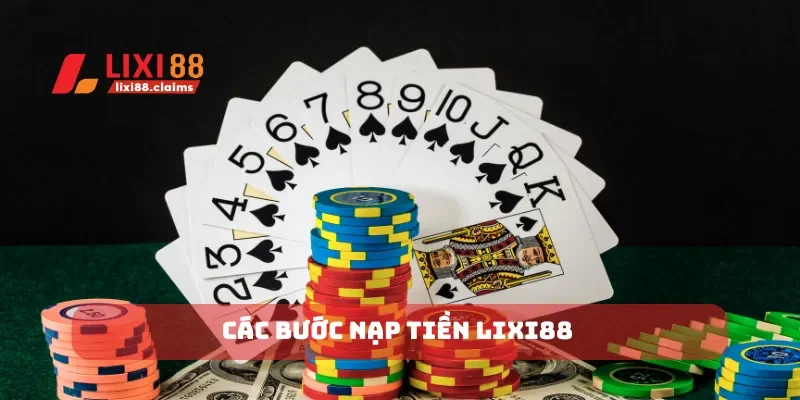 Hướng Dẫn Nạp Tiền Lixi88 Nhanh Chóng và Tiện Lợi Nhất 2 Các bước nạp tiền Lixi88