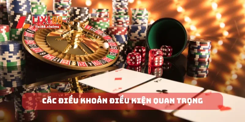 Điều Khoản Điều Kiện Lixi88 Những Quy Định Quan Trọng Khi Chơi 1 Các điều khoản điều kiện quan trọng