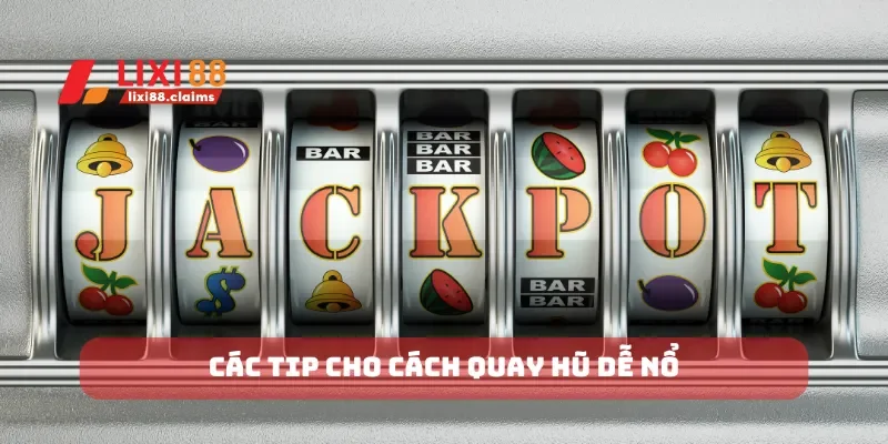 Cách Quay Hũ Dễ Nổ Bí Quyết Để Trúng Lớn Với Tool Quay Hũ 3 Các tip cho cách quay hũ dễ nổ