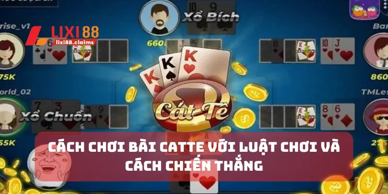 Cách Chơi Bài Catte Với Luật Chơi và Cách Chiến Thắng 2 Cách chơi bài Catte