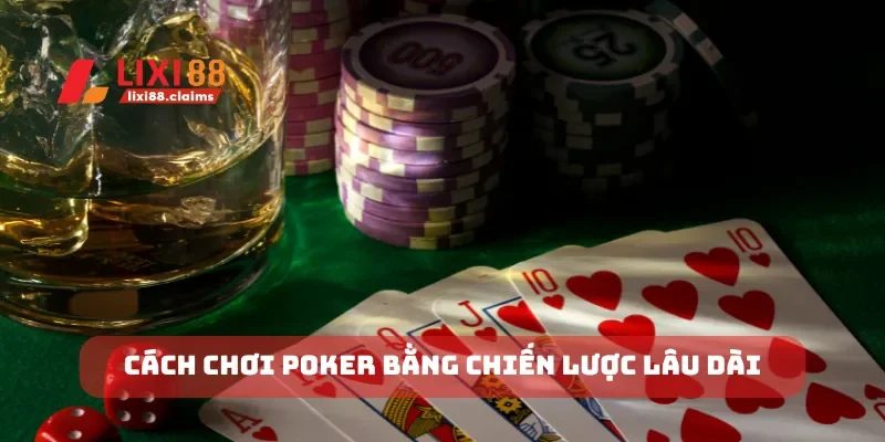 Tìm Hiểu Quy Tắc và Cách Chơi Bài Binh Xập Xám Dễ Hiểu 7 Cách chơi poker bằng chiến lược lâu dài