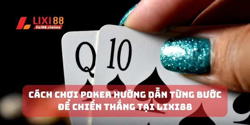 Cách Chơi Poker Hướng Dẫn Từng Bước Để Chiến Thắng 4 cách chơi poker