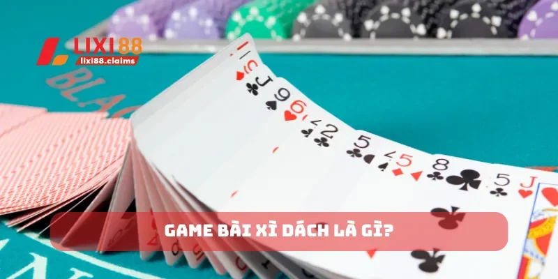 Cách Chơi Poker Hướng Dẫn Từng Bước Để Chiến Thắng 5 Game bài xì dách là gì?