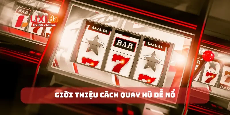 Cách Quay Hũ Dễ Nổ Bí Quyết Để Trúng Lớn Với Tool Quay Hũ 2 Giới thiệu cách quay hũ dễ nổ