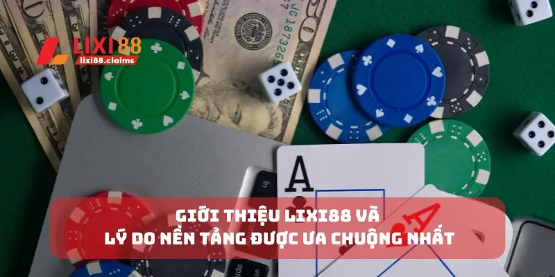 Giới Thiệu Lixi88 Tất Cả Những Thông Tin Quan Trọng Cần Biết 1 Giới thiệu lixi88 và lý do nền tảng được ưa chuộng nhất