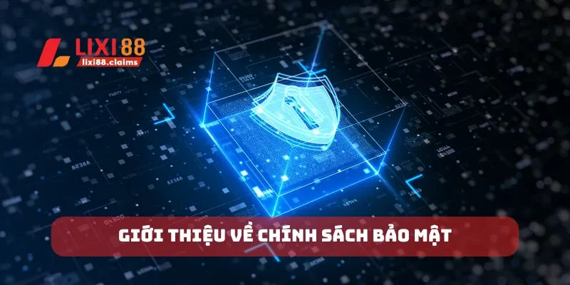 Chính Sách Bảo Mật Lixi88 Đảm Bảo An Toàn Cho Người Chơi 1 Giới thiệu về chính sách bảo mật