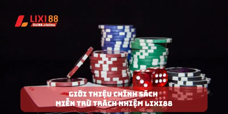 Miễn Trừ Trách Nhiệm Lixi88 Những Điều Người Chơi Cần Biết 1 Giới thiệu chính sách miễn trừ trách nhiệm Lixi88