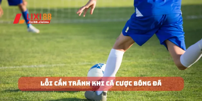 Kèo Cược Xiên Cách Cá Cược Và Những Điều Cần Lưu Ý 6 Lỗi cần tránh khi cá cược bóng đá