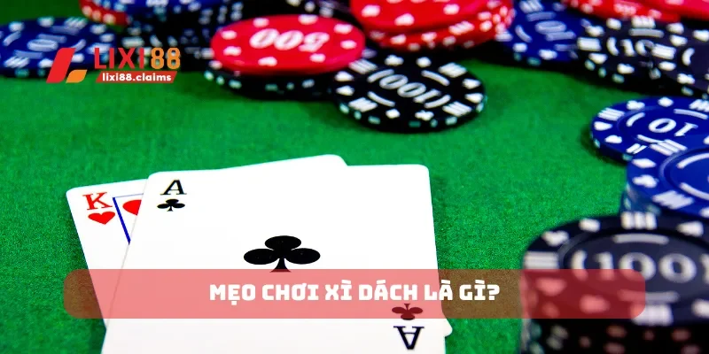 Cách Chơi Poker Hướng Dẫn Từng Bước Để Chiến Thắng 6 Mẹo chơi xì dách là gì?