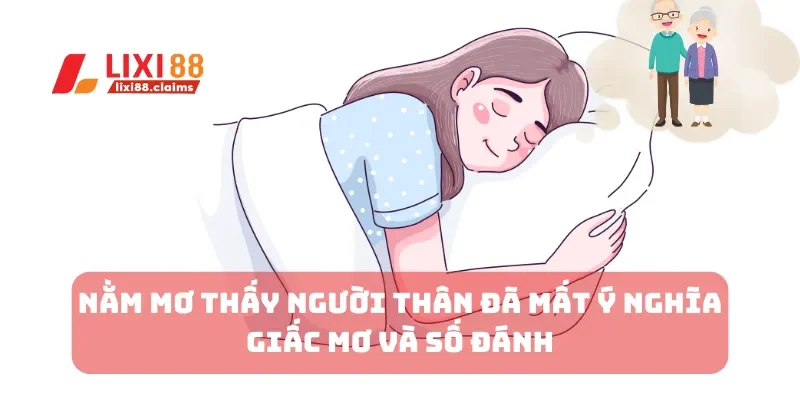 Nằm mơ thấy người thân đã mất
