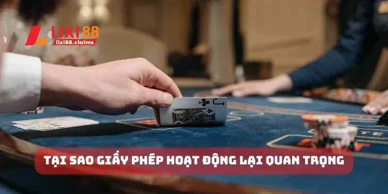 Giấy Phép Hoạt Động Lixi88 Đảm Bảo Uy Tín và Pháp Lý 2 Tại sao giấy phép hoạt động lại quan trọng